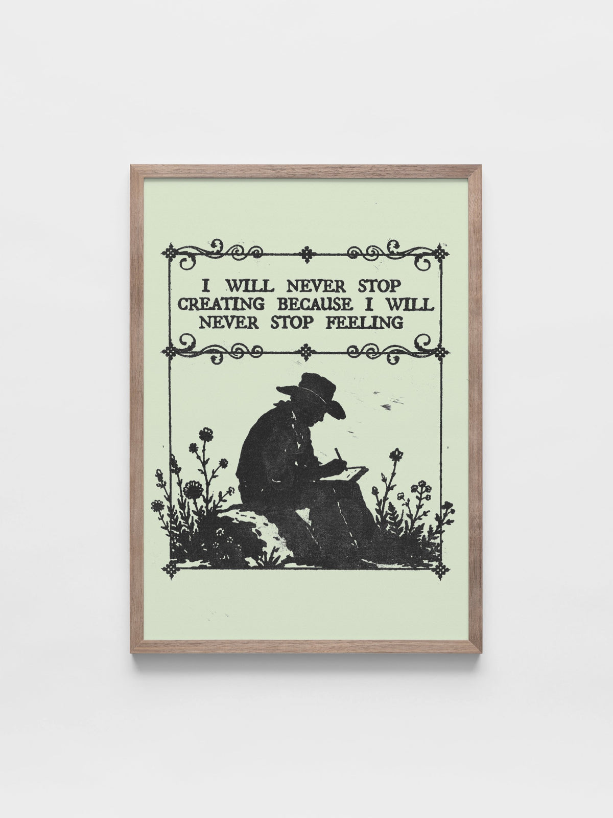 I will never stop creating because i will never stop feeling
