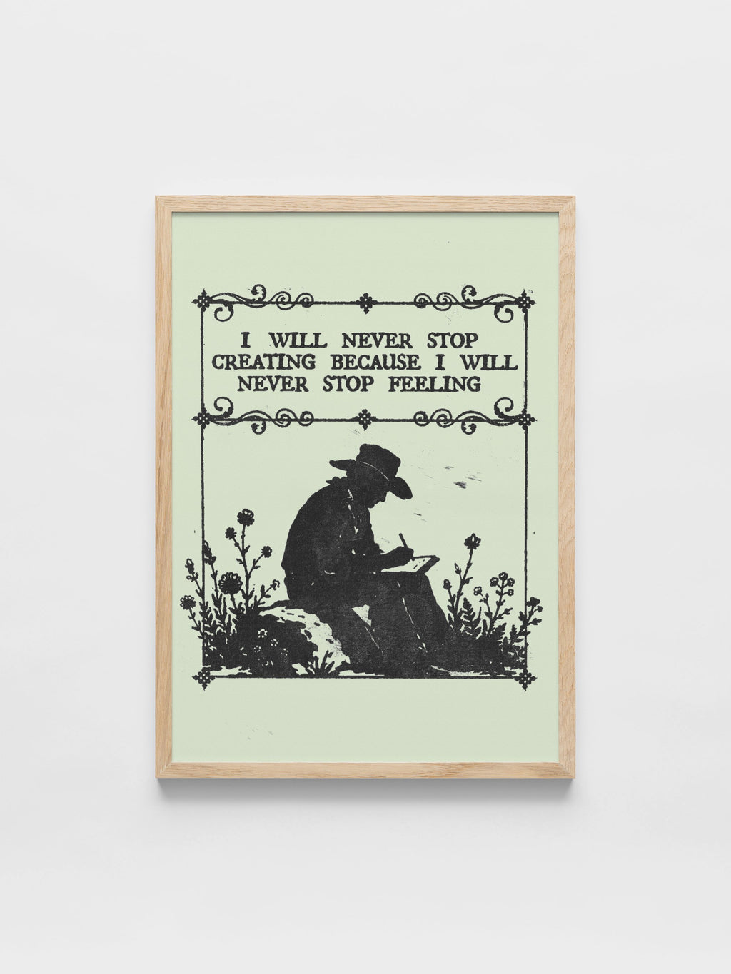 I will never stop creating because i will never stop feeling